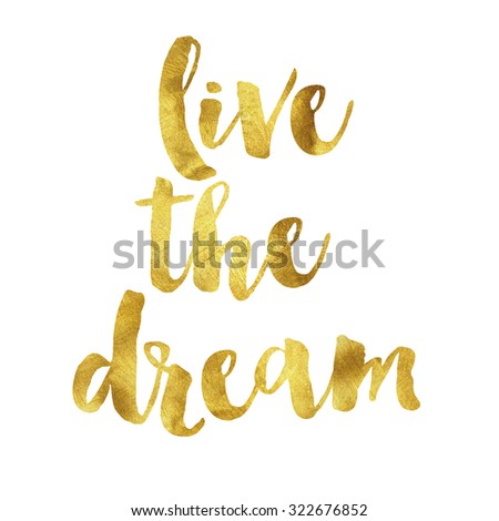 Gold phrase quote live the dream on white background