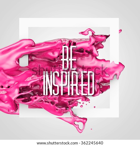 Be inspired text on a paint splash background