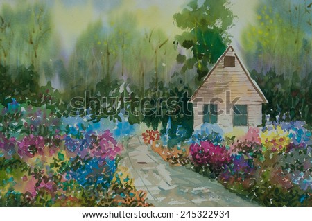 Little house in beautiful flower garden ; WAtercolor painting