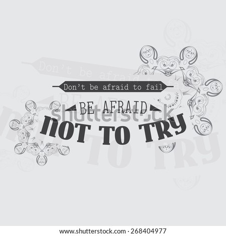 Don\'t be afraid to fail, Be afraid not to try. Motivational poster. Minimalist background