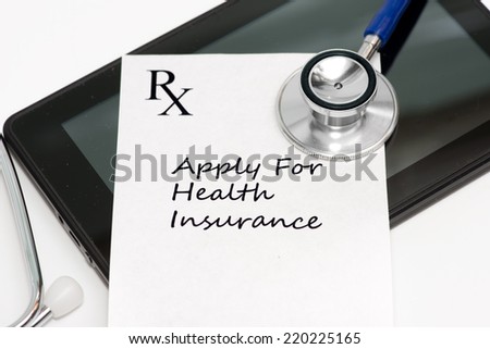 Prescription to apply for health insurance with personal computing tablet and stethoscope.