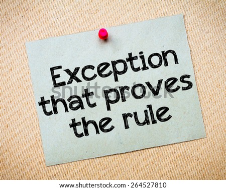 Exception that proves the Rule Message. Recycled paper note pinned on cork board. Concept Image