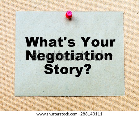 What\'s Your Negotiation Story? written on paper note pinned with red thumbtack on wooden board. Business conceptual Image