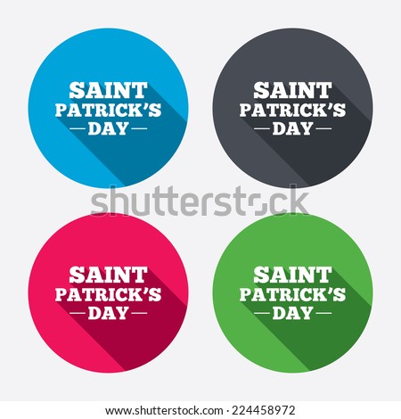 Saint Patrick sign icon. Holiday symbol. Circle buttons with long shadow. 4 icons set. Vector