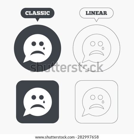 Sad face with tear sign icon. Crying chat symbol. Speech bubble. Classic and line web buttons. Circles and squares. Vector