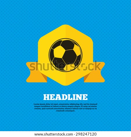 Football ball sign icon. Soccer Sport symbol. Yellow label tag. Circles seamless pattern on back. Vector