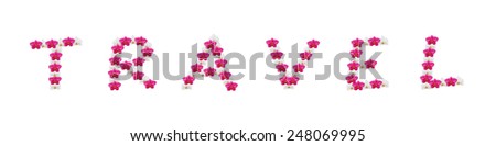 The word Travel spelt out with orchid flowers isolated on white