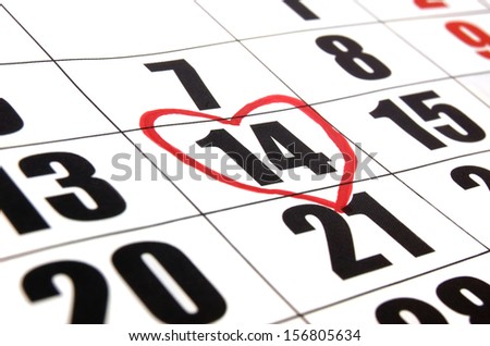 Mark on the calendar of the imminent coming of the day of St. Valentine.\
Valentine\'s Day