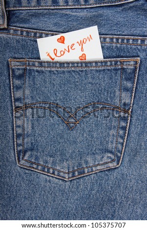 Sticker in your pocket jeans. The text - I love you.
