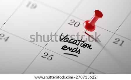 Concept image of a Calendar with a red push pin. Closeup shot of a thumbtack attached. The words Vacation ends written on a white notebook to remind you an important appointment.