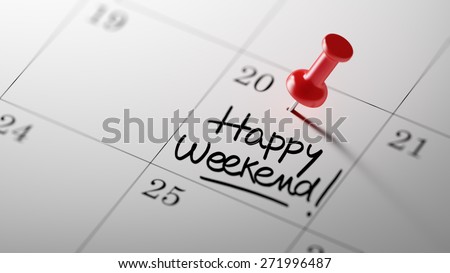 Concept image of a Calendar with a red push pin. Closeup shot of a thumbtack attached. The words Happy Weekend written on a white notebook to remind you an important appointment.