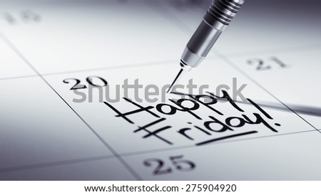 Concept image of a Calendar with a golden dart stick. The words Happy Friday written on a white notebook to remind you an important appointment.