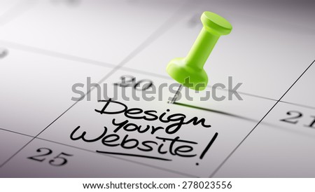 Concept image of a Calendar with a green push pin. Closeup shot of a thumbtack attached. The words Design your website written on a white notebook to remind you an important appointment.