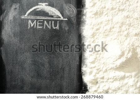 black chalkboard of flour and chalk mark of menu