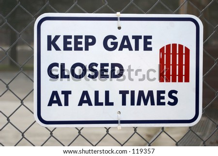 KEEP GATE CLOSED AT ALL TIMES sign