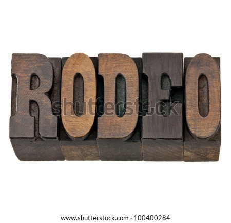 rodeo  - isolated word in vintage letterpress wood type, French Clarendon font popular in western movies and memorabilia