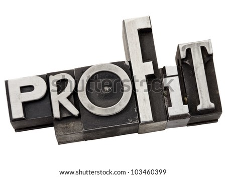 profit - business concept - isolated word in  grunge letterpress metal type