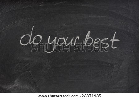 do your best - motivational phrase handwritten with white chalk on a blackboard with eraser smudge patterns