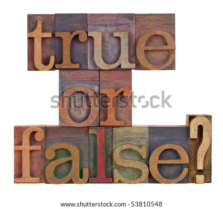 True or false question in vintage letterpress type blocks stained by color inks , isolated on white