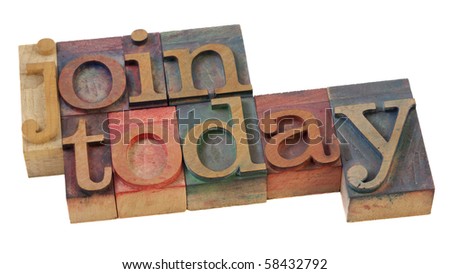 join today words in vintage letterpress printing blocks, stained by color inks, isolated on white