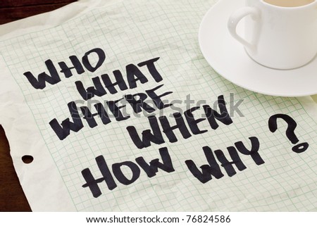 what, when, where, why, how, who questions - black marker handwriting on a grid paper with a coffee cup