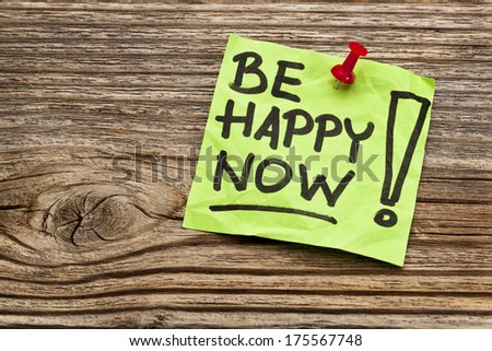 be happy now reminder note against grained weathered wood