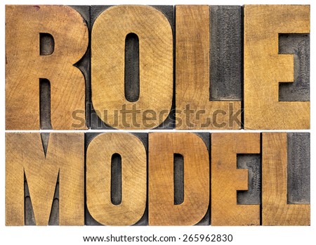 role model -  leadership concept - isolated word abstract in letterpress  wood type