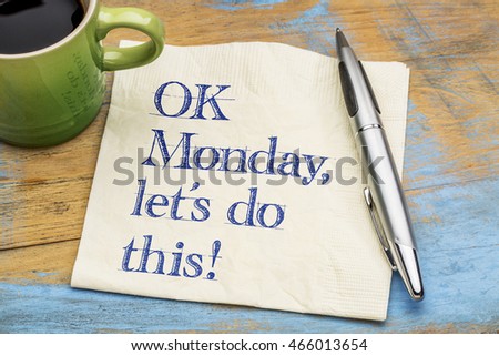 OK Monday, let\'s do this! - handwriting on a napkin with a cup of espresso coffee