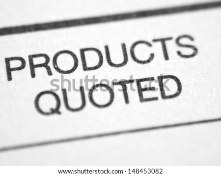 The words PRODUCTS QUOTED on a white paper form, closeup.