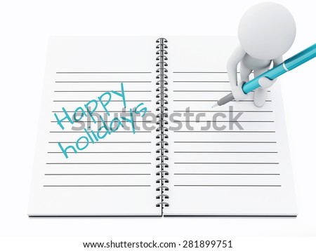 3d renderer illustration. White people writing happy holidays on notebook page.
