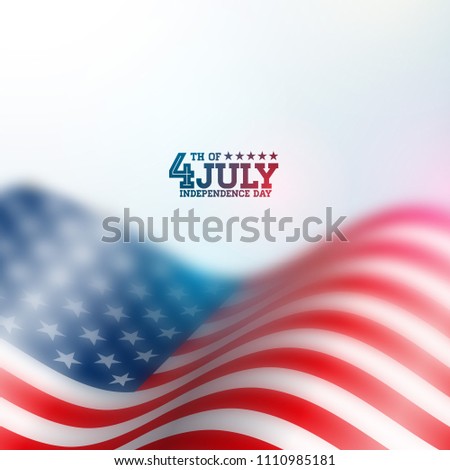 Independence Day of the USA Vector Background. Fourth of July Illustration with Blurred Flag and Typography Design for Banner, Greeting Card, Invitation or Holiday Poster.
