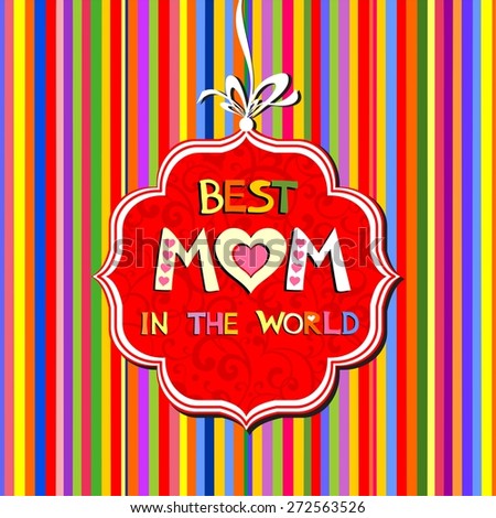 Best Mom in the world. Vintage Happy Mothers's Day Typographical Background