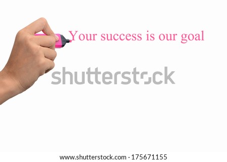 Business hand writing Your success is our goal concept