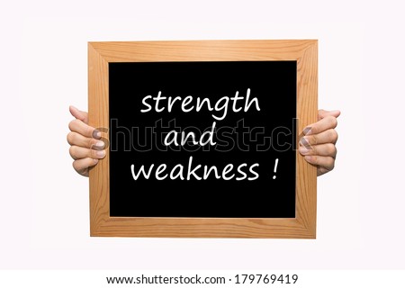 Strength and Weakness