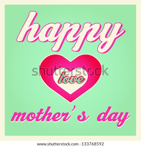 Happy Mother's Day! Vintage Retro typography Vector greeting card illustration. For High Quality Graphic Projects.