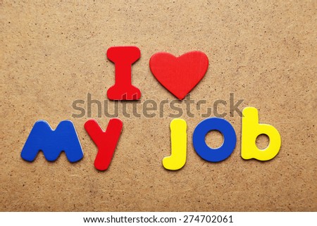 I love my job words made of colorful magnets