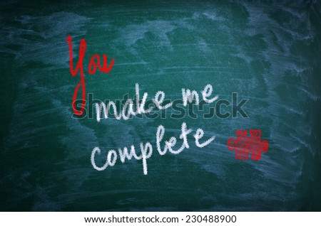 You make me complete written on chalkboard