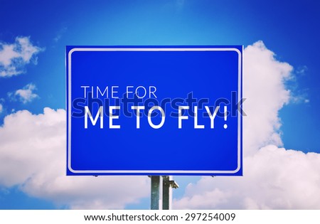 Time for me to fly. Freedom concept.