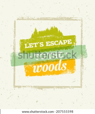 Let`s Escape To The Woods Eco Friendly Natural Motivation Quote Creative Vector Concept on Recycled Paper Background Let`s Escape To The Woods Eco Friendly Natural Motivation Quote Creative Vector Concept on Recycled Paper Background