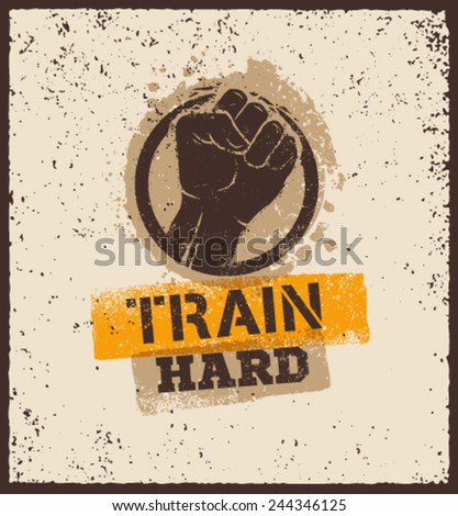 Train Hard Sport and Workout Motivation Poster Creative Grunge Vector Concept Train Hard Sport and Workout Motivation Poster Creative Grunge Vector Concept