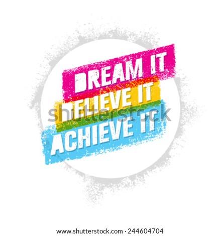 Dream It Believe It Achieve It Outstanding Motivation Quote Creative Vector Typography Poster Concept Dream It Believe It Achieve It Outstanding Motivation Quote Creative Vector Typography Poster Concept