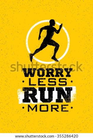 Worry Less, Run More. Creative Sport Running Motivation Quote On Grunge Motivation Background. Vector Banner Concept.