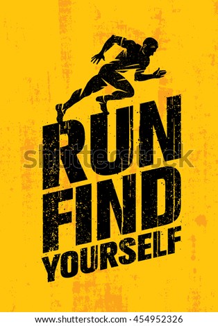 Run Find Yourself. Inspiring Workout and Fitness Sport Motivation Quote. Creative Vector Typography Grunge Poster Concept On Stained Wall Background