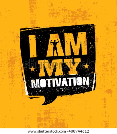 I Am My Motivation. Inspiring Workout and Fitness Gym Motivation Quote. Creative Sport Vector Typography Grunge Poster Concept On Rough Wall Background
