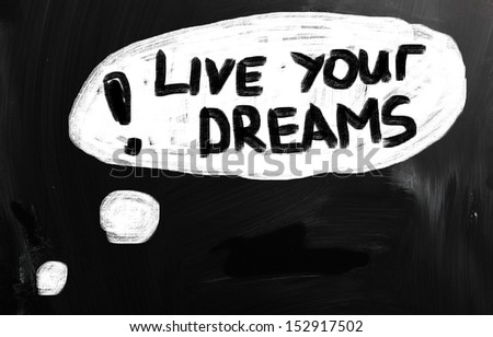 live your dreams!