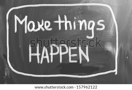 Make Things Happen Concept
