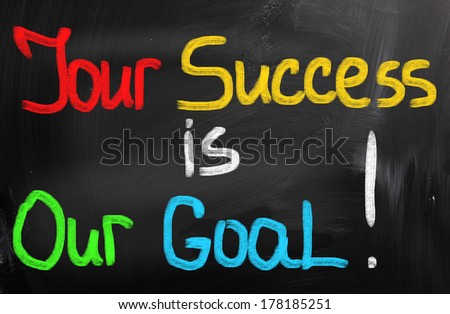 Your Success Is Our Goal Concept