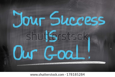 Your Success Is Our Goal Concept