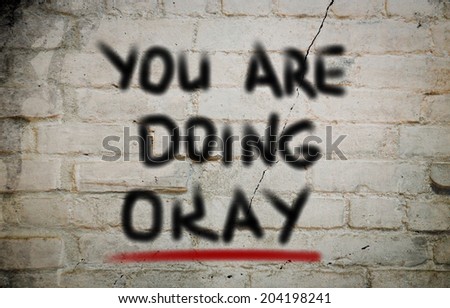 You Are Doing Okay Concept
