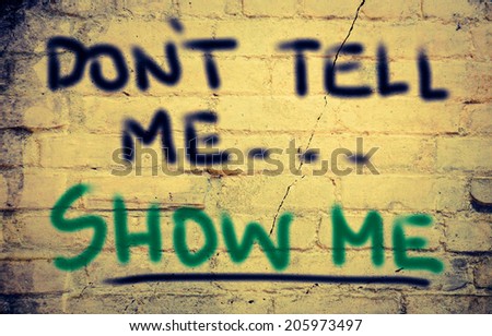 Don\'t Tell Me Show Me Concept